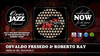 Osvaldo Fresedo & Roberto Ray - Nieblas Del Riachuelo (1937) Osvaldo Fresedo & Roberto Ray - Nieblas Del Riachuelo (1937)