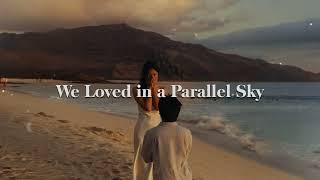 We Loved in a Parallel Sky With Lyrics Best Love Songs