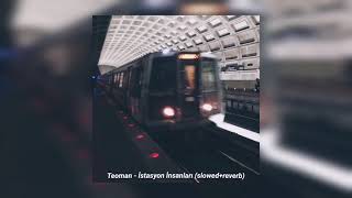 Teoman - İstasyon İnsanları (slowed +reverb)