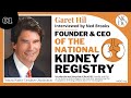 Introduction and garet hil founder and ceo of the national kidney registry