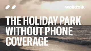 The Holiday Park Without Phone Coverage