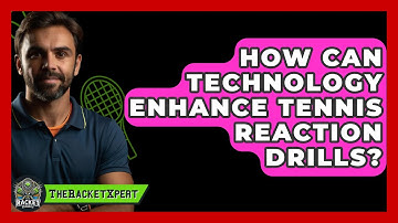 How Can Technology Enhance Tennis Reaction Drills? - The Racket Xpert
