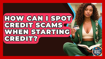 How Can I Spot Credit Scams When Starting Credit? - Student Score Builder