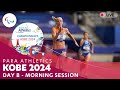 Para athletics  kobe 2024  day 8 morning session  world championships 