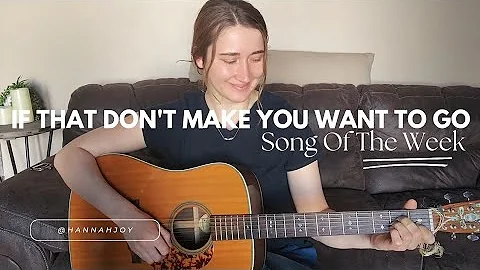 #songoftheweek "If That Don't Make You Want To Go" Cover | Hannah Joy