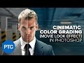 Cinematic Color Grading (MOVIE LOOK EFFECT) In Photoshop - Comprehensive Photoshop Tutorial