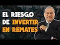 El Riesgo de Invertir en Remates