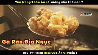 Món gà rán ngon hơn cả thịt Rồng - review phim Hôm Qua Ăn Gì (Phần 3)