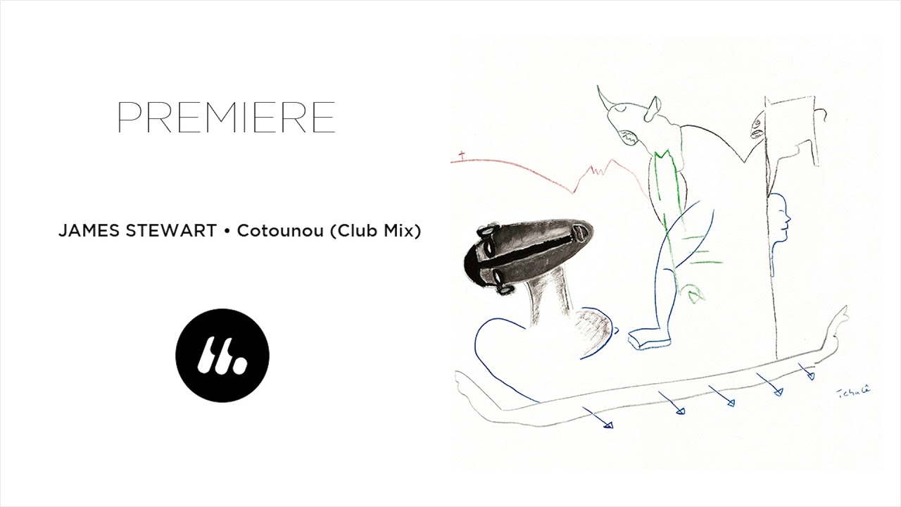 James Stewart - Cotonou (Club Mix) | Le Mellotron Premiere