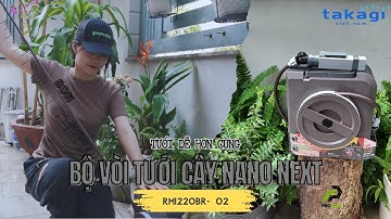 Bộ vòi tưới cây 𝗧𝗔𝗞𝗔𝗚𝗜 𝗡𝗔𝗡𝗢 𝗡𝗘𝗫𝗧 𝗥𝗠𝟭𝟮𝟮𝟬𝗕𝗥-𝟬𝟮 Nhật Bản