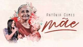 Antônia Gomes - Mãe | Clipe Oficial