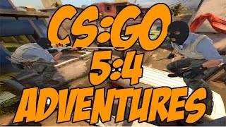 CS:GO 5:4 ADVENTURES