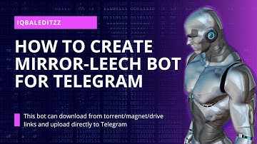 🔥 How to Create Leech-Mirror Bot for Telegram | Full Tutorial (Koyeb + GitHub + Python Setup)