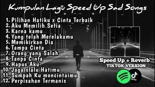 Playlist Speed up Sad Songs Reverb Version Viral Tiktok