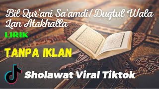 Bil Qur'ani Sa'amdi / Duqtul Wala Lan Atakhalla - Sholawat Merdu Viral Tiktok