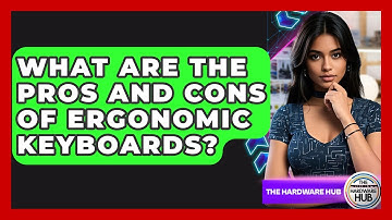 What Are The Pros And Cons Of Ergonomic Keyboards? - The Hardware Hub