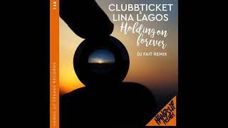 Clubbticket & Lina Lagos - Holding on Forever (DJ Fait Mix) (2022)