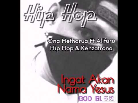Ingat Akan Nama Yesus-Ona Hetharua ft Alifuru Hop Hop \u0026 Kenzatrona (editor creator ei-one)