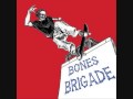 Bones brigade  skate or die