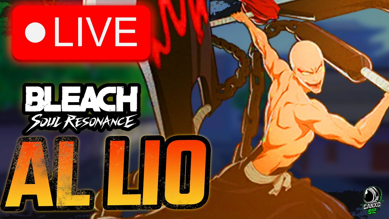 🔴VAMOS AL LIO - TOCA PROBAR A RANGIKU AL MAXIMO🔴 | Bleach Soul Resonance | DIRECTO