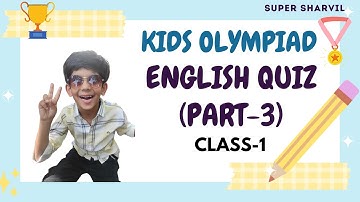 📚 Class 1 English Olympiad Quiz | Part 3 | Vocabulary & Grammar | Super Sharvil