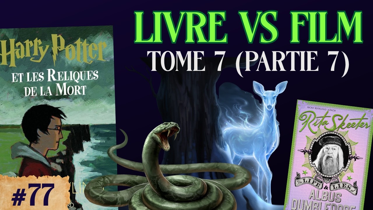 77. Harry Potter et les Reliques de la mort : Livre vs film (Partie 7)