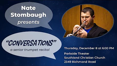 Nate Stombaugh presents: "Conversations," a senior Trumpet recital.