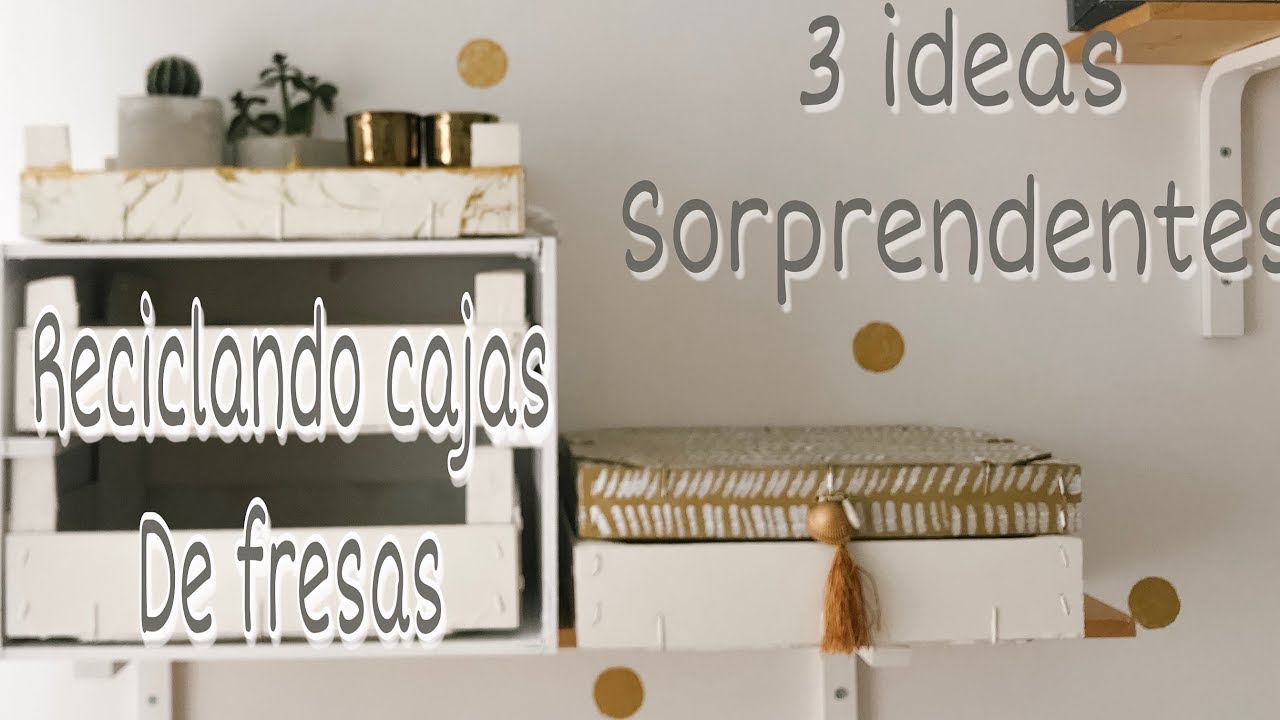 DIY 3 ideas para RECICLAR CAJAS de fresas / Manualidades fáciles. Strawberry boxes.