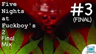 Five Night at F***boy's 2 Final Mix # 3 : อวสานเด็กดอก (Final)