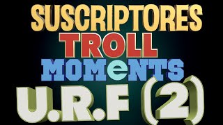ULTIMATE URF | SUSCRIPTORES TROLL MOMENTS (WORLD RECORD)