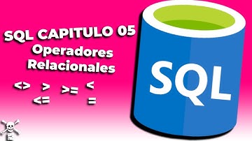 SQL Capitulo 05 - Operadores Relacionales (igual, distinto, mayor, menor, mayor o igual)