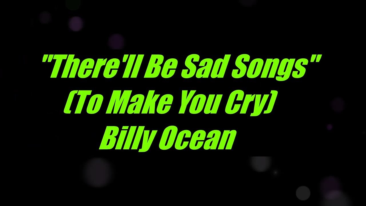 There'll Be Sad Songs by Billy Ocean Original Key Karaoke There'll Be Sad Songs by Billy Ocean Original Key Karaoke