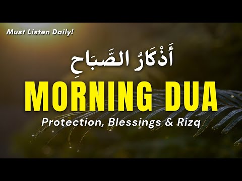 Morning Adhkar أذكار الصباح | Powerful Morning Dua for Protection, Barakah & Inner Peace