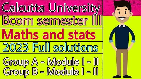 Maths and statistics 2023 | Full solutions | Group A and Group B | Calcutta University | Bcom sem 3