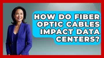 How Do Fiber Optic Cables Impact Data Centers? - Internet Infrastructure Explained