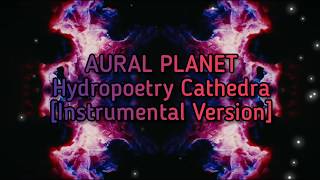 AURAL PLANET - Hydropoetry Cathedra