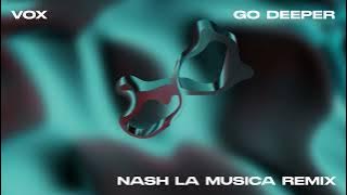 Nash La Musica - Go Deeper (Feat. Vox) [Nash La Musica Remix] { Visualiser}