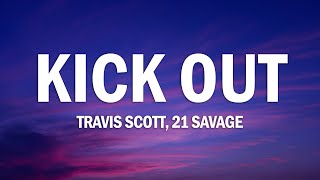 Travis Scott, 21 Savage - KICK OUT (Lyrics)