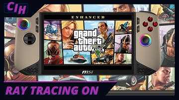 Grand Theft Auto V Enhanced with Ray Tracing MSI Claw 8 AI+ Performance
