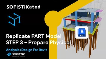 SOFiSTiK and Revit - Global Analytical Model - STEP 3 - Prepare Physical