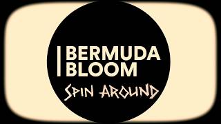 Bermuda Bloom - Spin Around (Lyric Video)