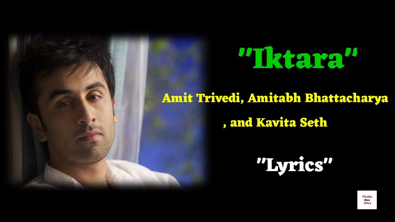 "Iktara" | Amit Trivedi, Amitabh Bhattacharya , and Kavita Seth | Iktara song lyrics "Iktara" | Amit Trivedi, Amitabh Bhattacharya , and Kavita Seth | Iktara song lyrics
