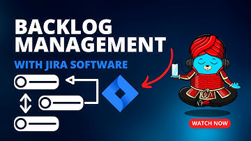 Backlog Management with Jira Software | A STEP-BY-STEP GUIDE | Jira Guru