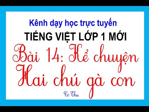 Video Tiếng Việt lớp 1 mới | BÀI 14: KỂ CHUYỆN: Hai chú gà... - YouTube