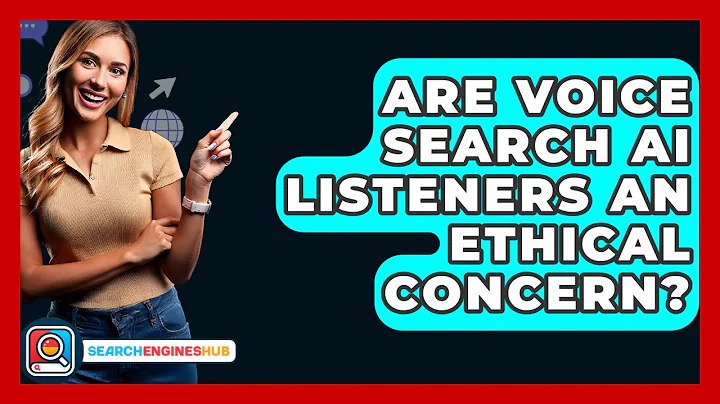 Are Voice Search AI Listeners An Ethical Concern? - SearchEnginesHub.com