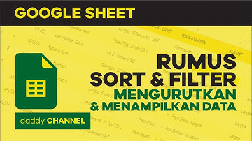 MENGURUTKAN DAN MENAMPILKAN DATA PADA GOOGLE SHEET MENGGUNAKAN RUMUS SORT DAN FILTER
