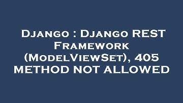Django : Django REST Framework (ModelViewSet), 405 METHOD NOT ALLOWED