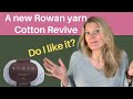 A new rowan yarncotton revive  do i like it