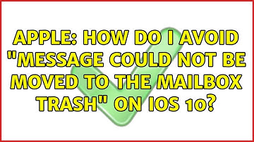 Apple: How do I avoid "message could not be moved to the mailbox Trash" on iOS 10? (2 Solutions!!)