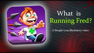 What Is Running Fred? A Simple Lore And Backstory Video